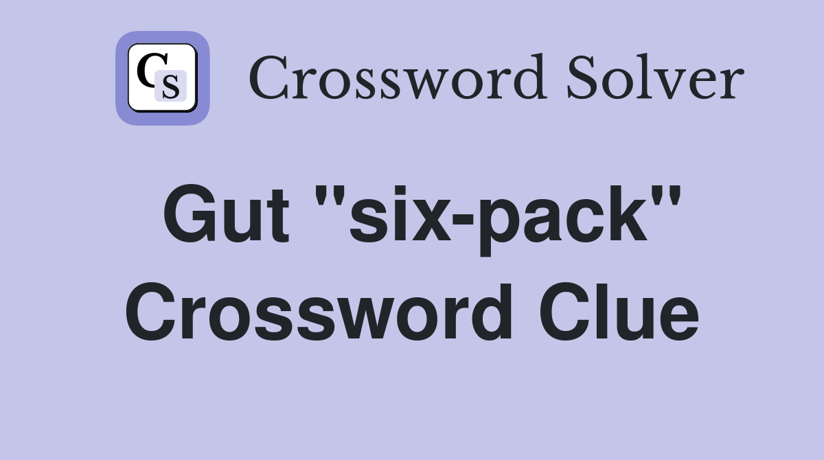 Gut "six-pack" Crossword Clue