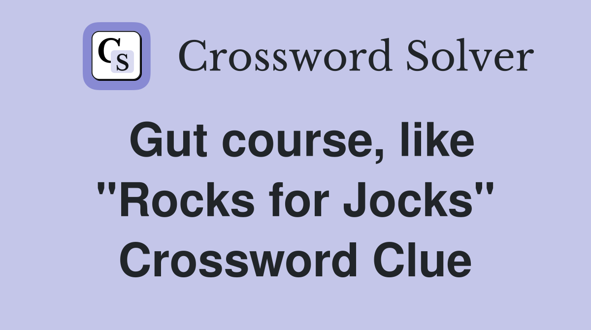 Gut course, like "Rocks for Jocks" Crossword Clue