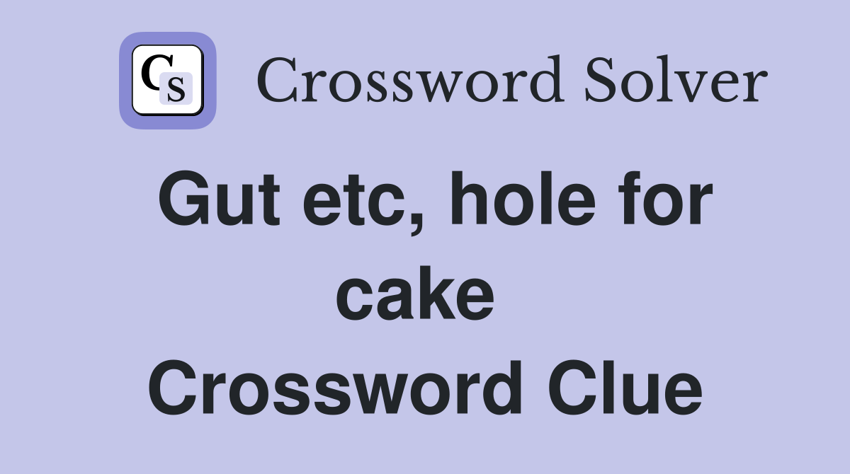Gut etc, hole for cake  Crossword Clue