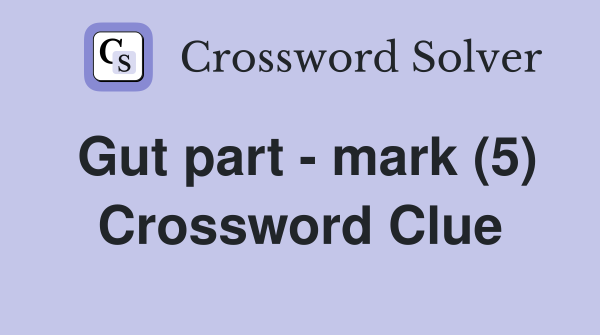Gut part - mark (5) Crossword Clue
