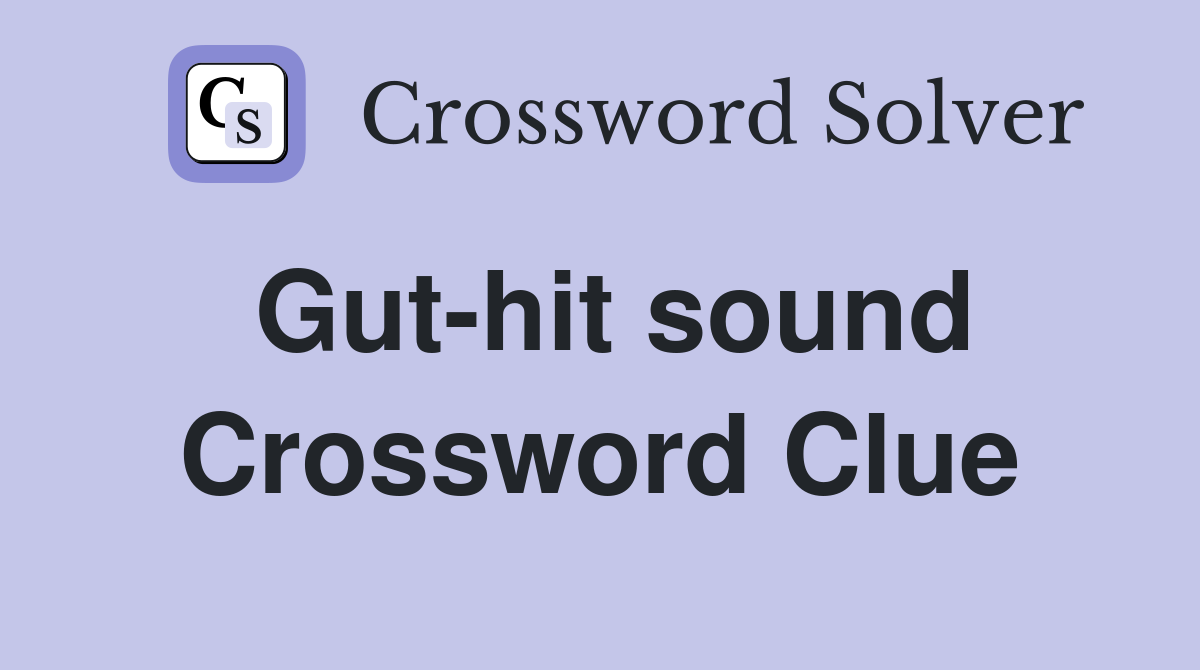 Gut-hit sound Crossword Clue