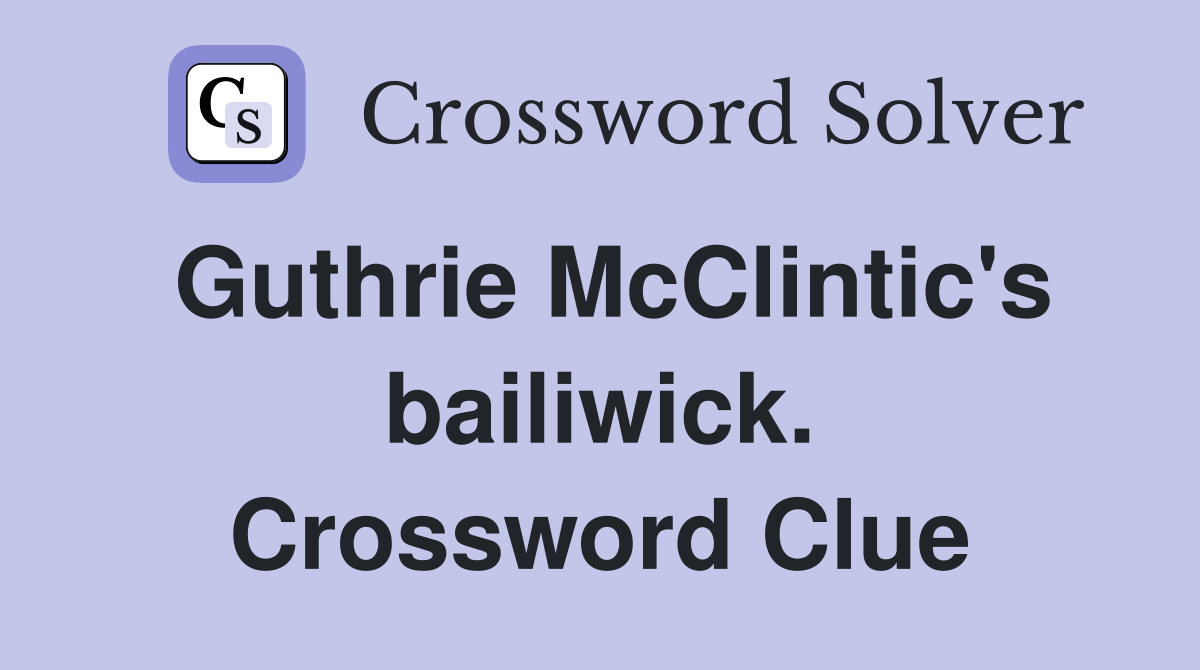 Guthrie McClintic's bailiwick. Crossword Clue