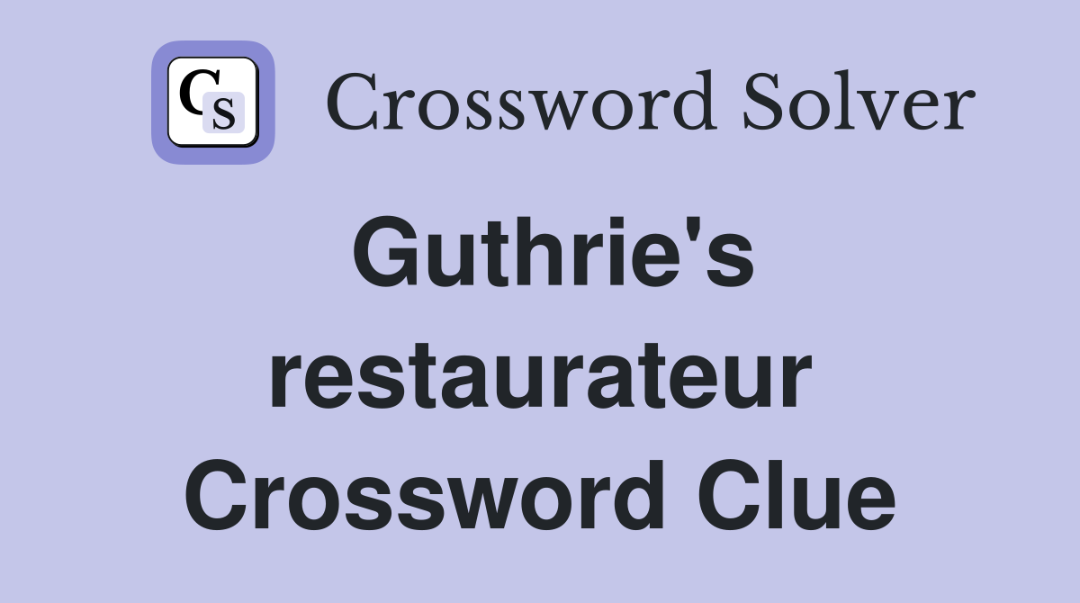 Guthrie's restaurateur Crossword Clue