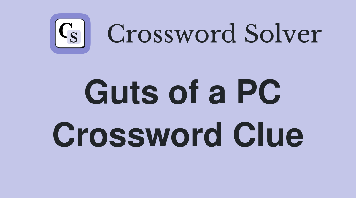 Guts of a PC Crossword Clue