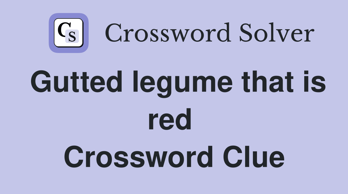 Gutted legume that is red  Crossword Clue