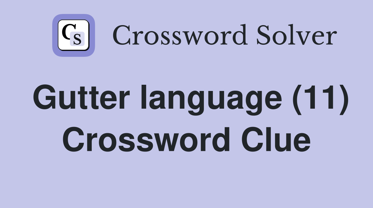 Gutter language (11) Crossword Clue