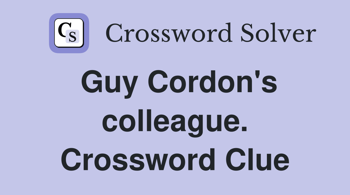 Guy Cordon's colleague. Crossword Clue