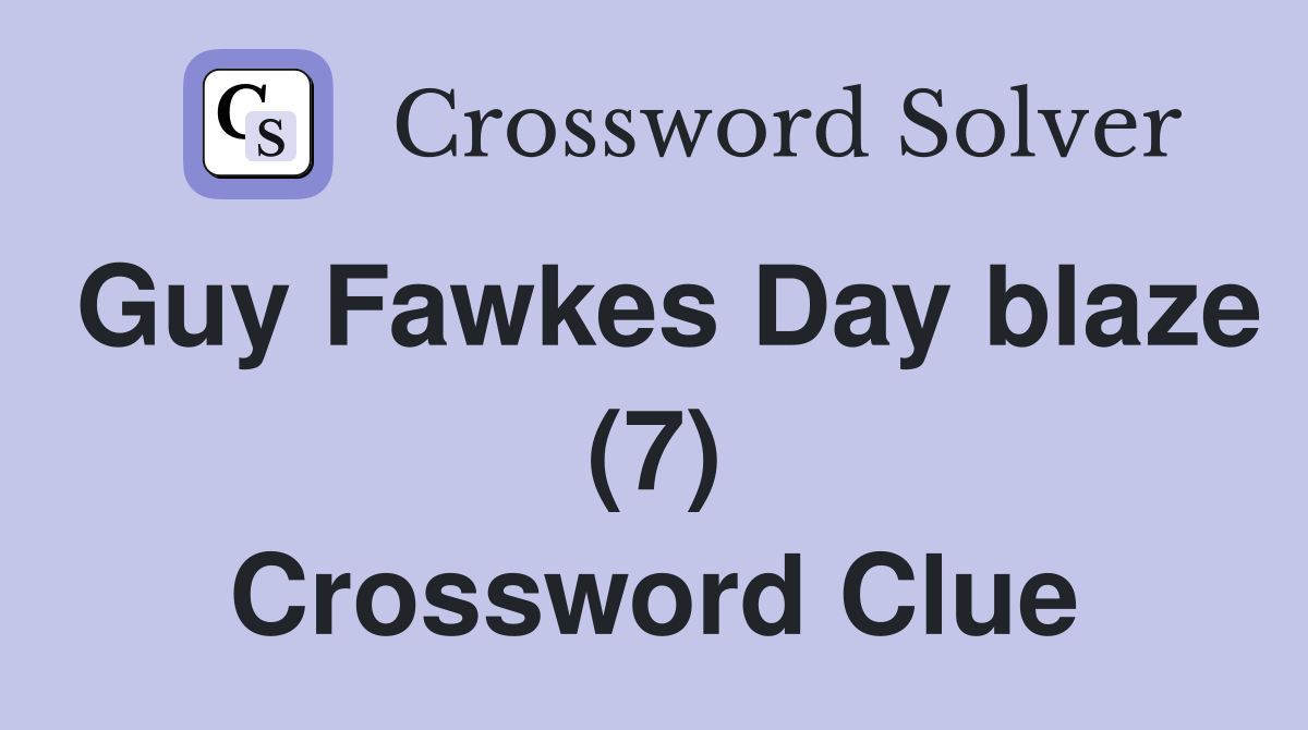 Guy Fawkes Day blaze (7) Crossword Clue