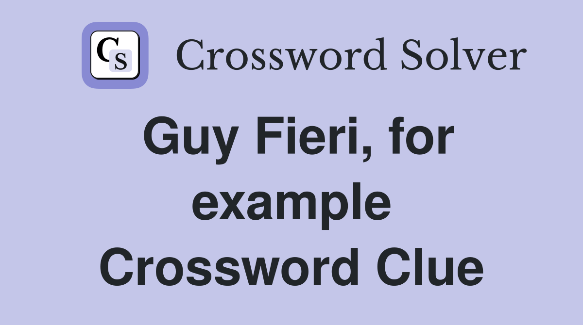 Guy Fieri, for example Crossword Clue