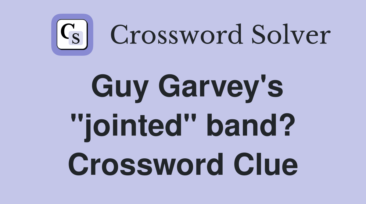 Guy Garvey's "jointed" band? Crossword Clue