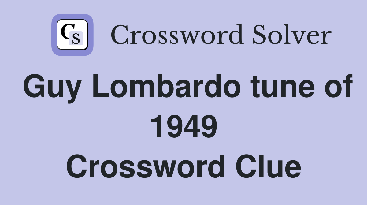 Guy Lombardo tune of 1949 Crossword Clue