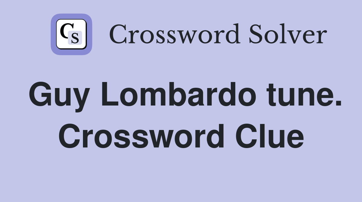 Guy Lombardo tune. Crossword Clue