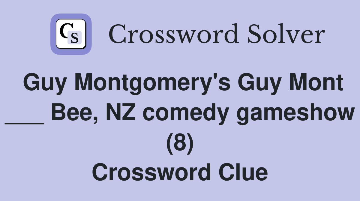 Guy Montgomery's Guy Mont ___ Bee, NZ comedy gameshow (8) Crossword Clue