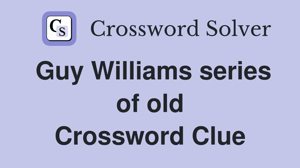 Guy Williams series of old Crossword Clue