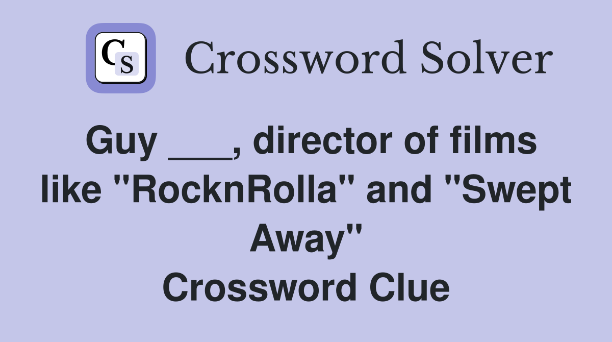Guy ___, director of films like "RocknRolla" and "Swept Away" Crossword Clue