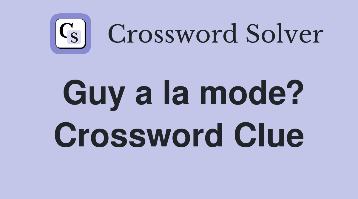 Guy a la mode? Crossword Clue