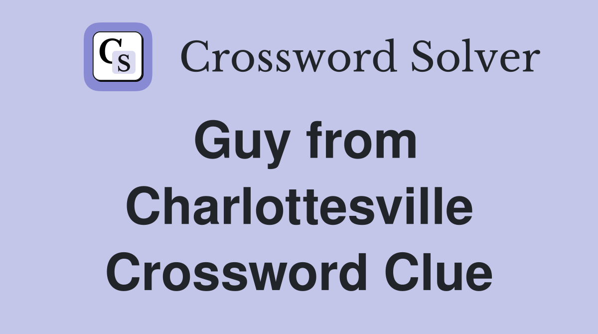 Guy from Charlottesville Crossword Clue