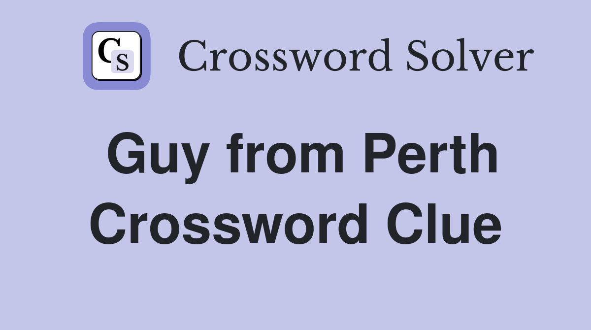 Guy from Perth Crossword Clue
