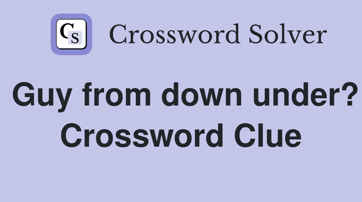 Guy from down under? Crossword Clue