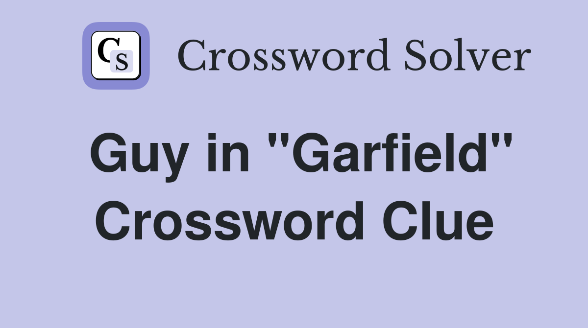 Guy in "Garfield" Crossword Clue