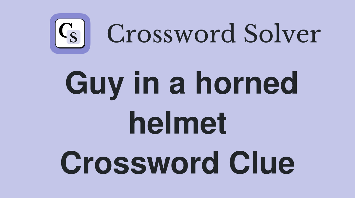 Guy in a horned helmet Crossword Clue