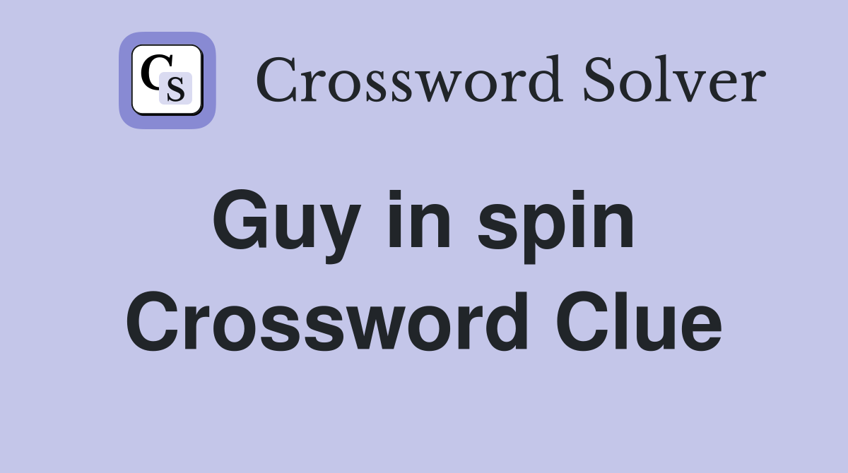 Guy in spin  Crossword Clue