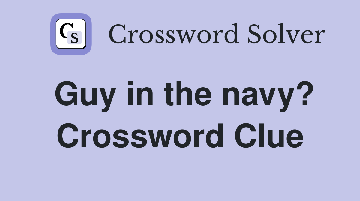 Guy in the navy? Crossword Clue
