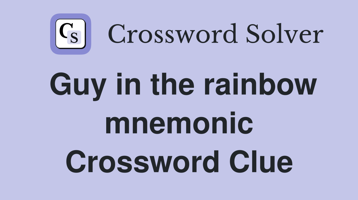 Guy in the rainbow mnemonic Crossword Clue