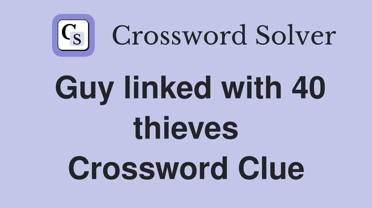 Guy linked with 40 thieves Crossword Clue