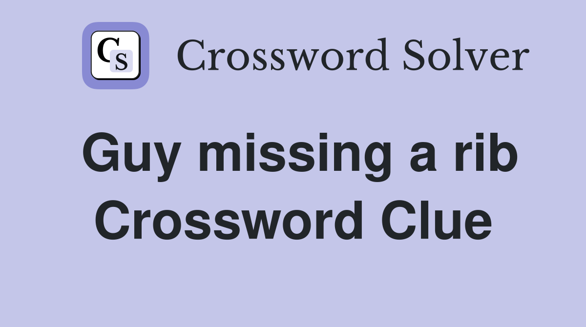 Guy missing a rib Crossword Clue