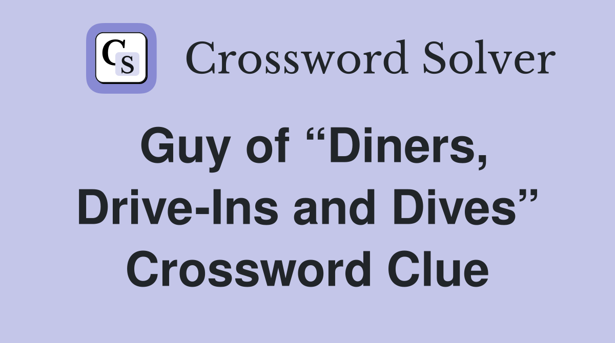 Guy of “Diners, Drive-Ins and Dives” Crossword Clue