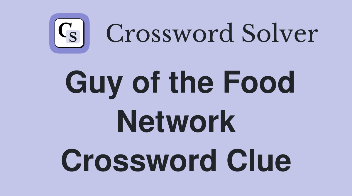 Guy of the Food Network Crossword Clue