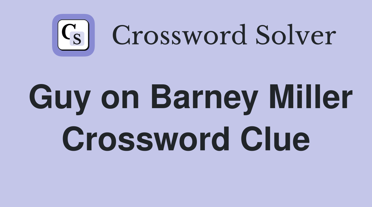 Guy on Barney Miller Crossword Clue