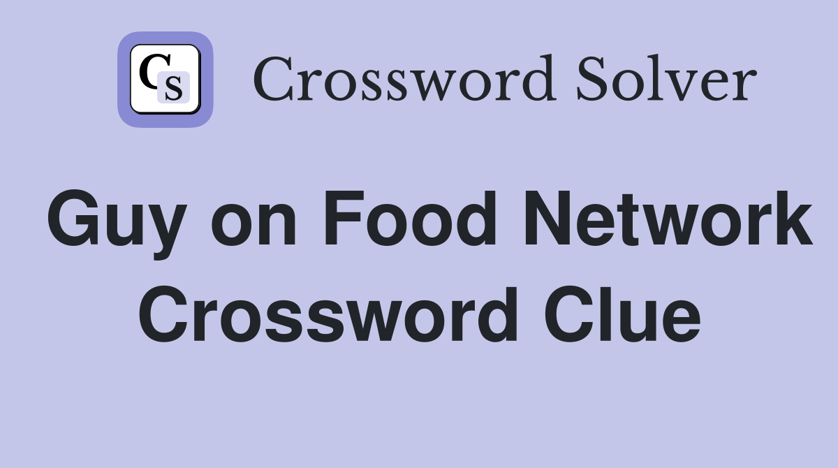 Guy on Food Network Crossword Clue
