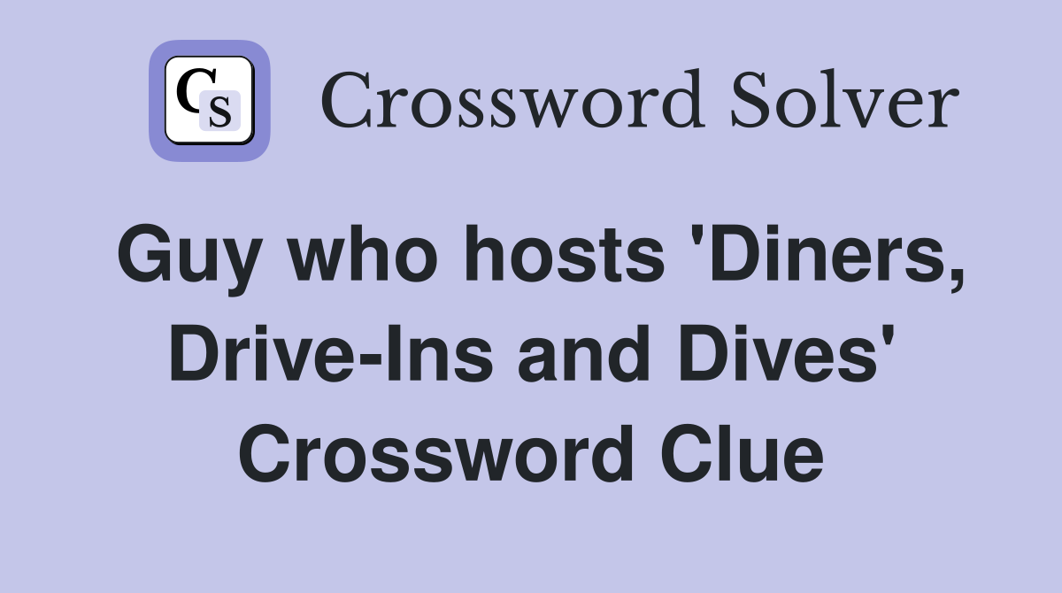 Guy who hosts 'Diners, Drive-Ins and Dives' Crossword Clue