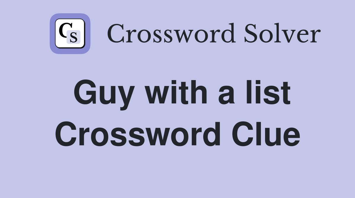 Guy with a list Crossword Clue