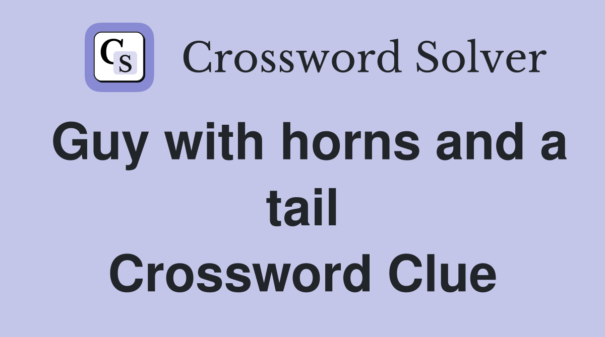 Guy with horns and a tail Crossword Clue