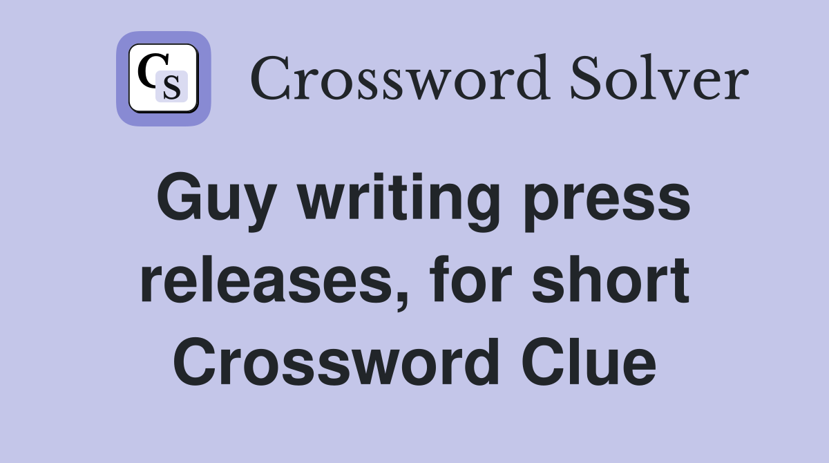 Guy writing press releases, for short Crossword Clue