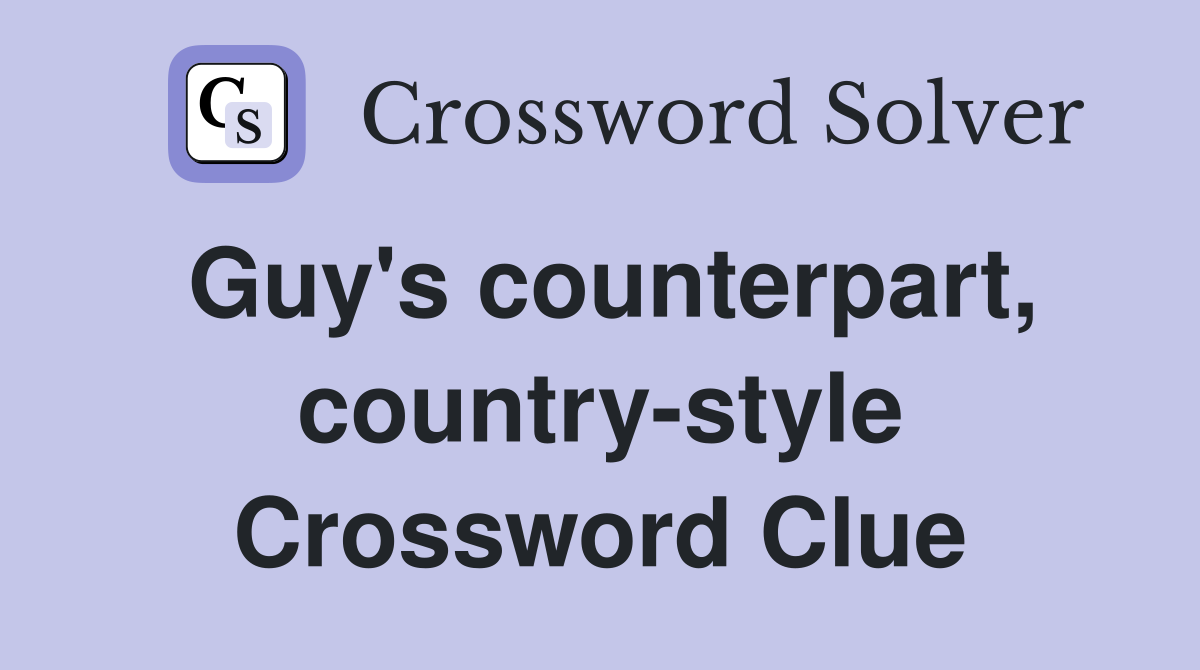 Guy's counterpart, country-style Crossword Clue
