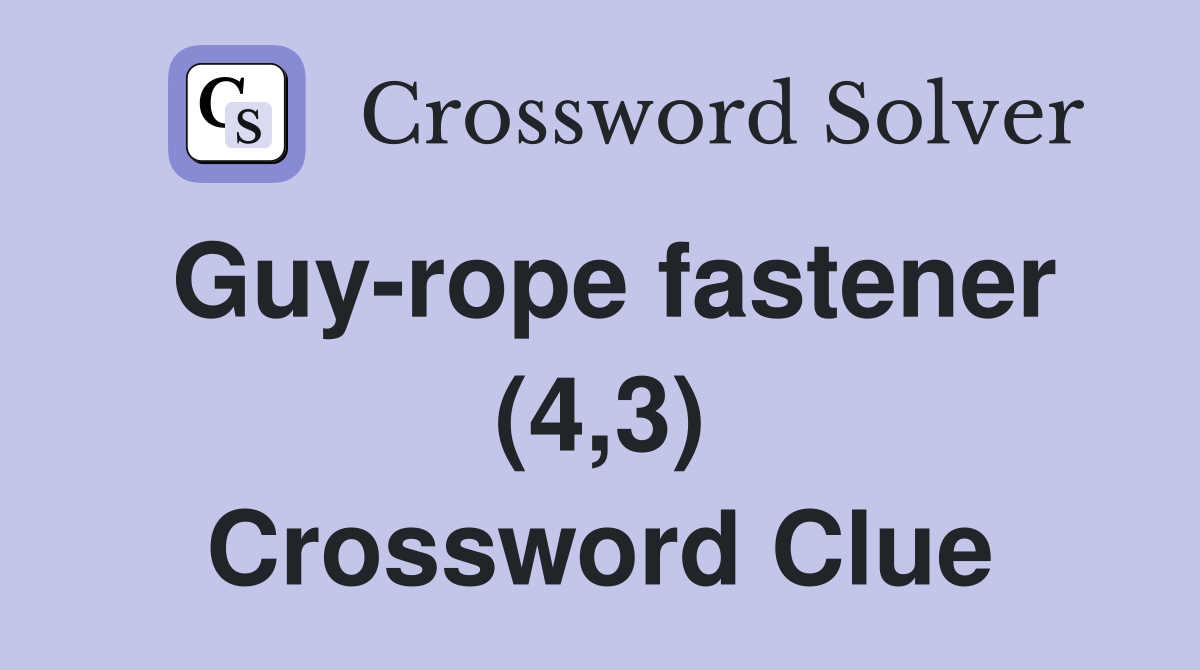 Guy-rope fastener (4,3) Crossword Clue