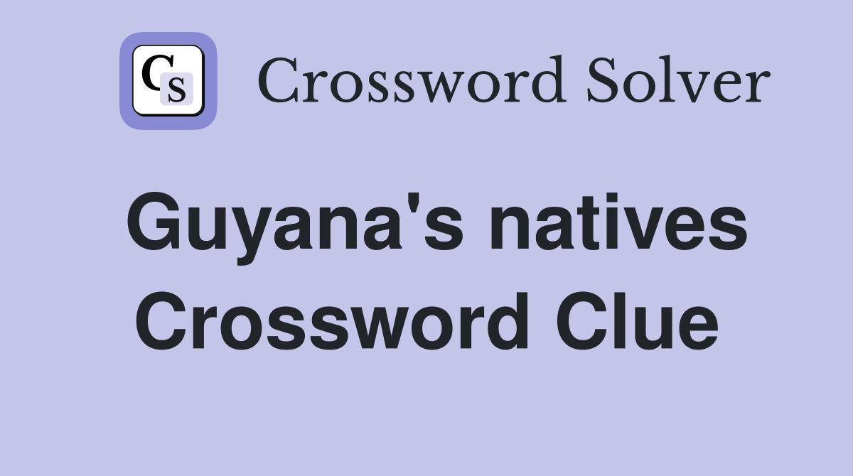 Guyana's natives Crossword Clue