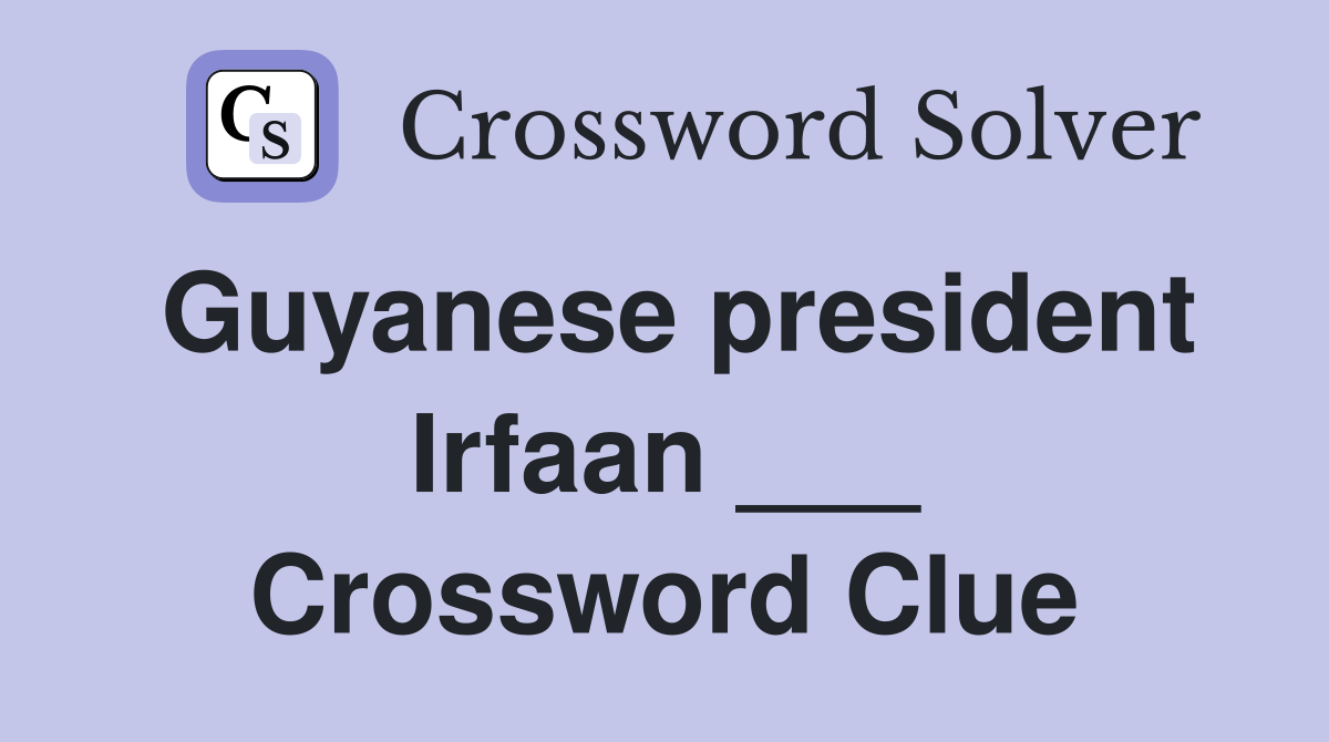 Guyanese president Irfaan ___ Crossword Clue