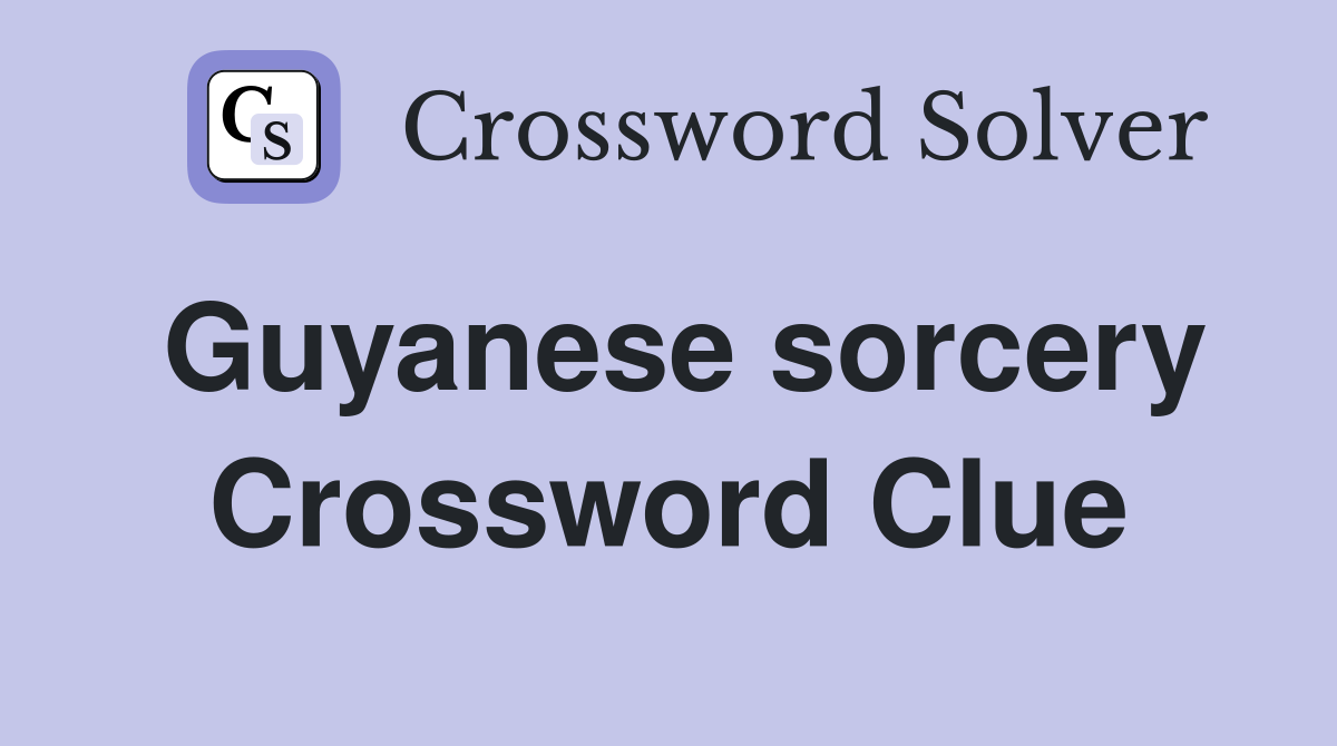 Guyanese sorcery Crossword Clue