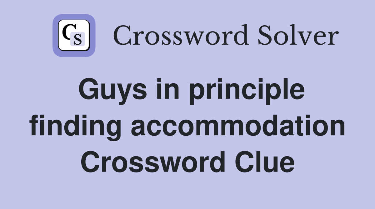 Guys in principle finding accommodation Crossword Clue