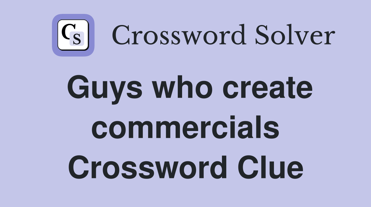 Guys who create commercials Crossword Clue