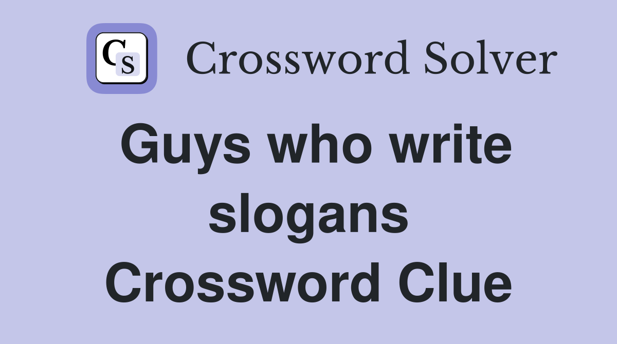 Guys who write slogans Crossword Clue