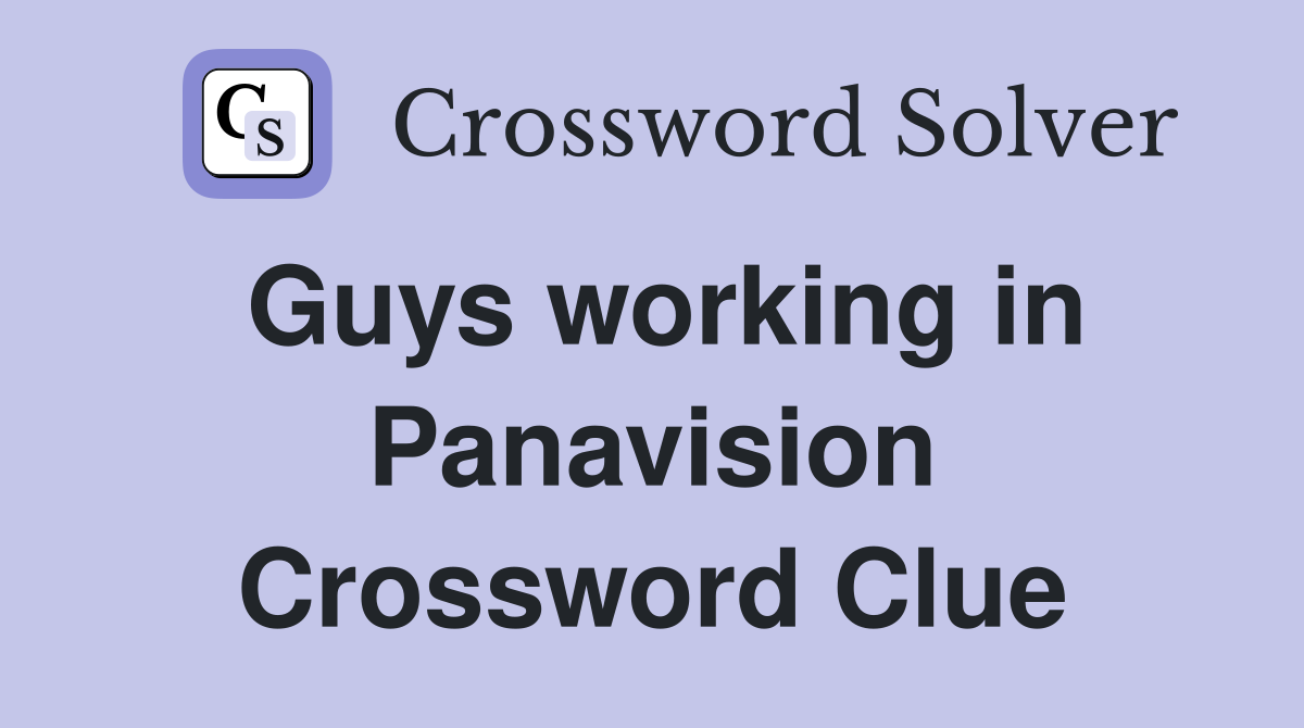 Guys working in Panavision Crossword Clue