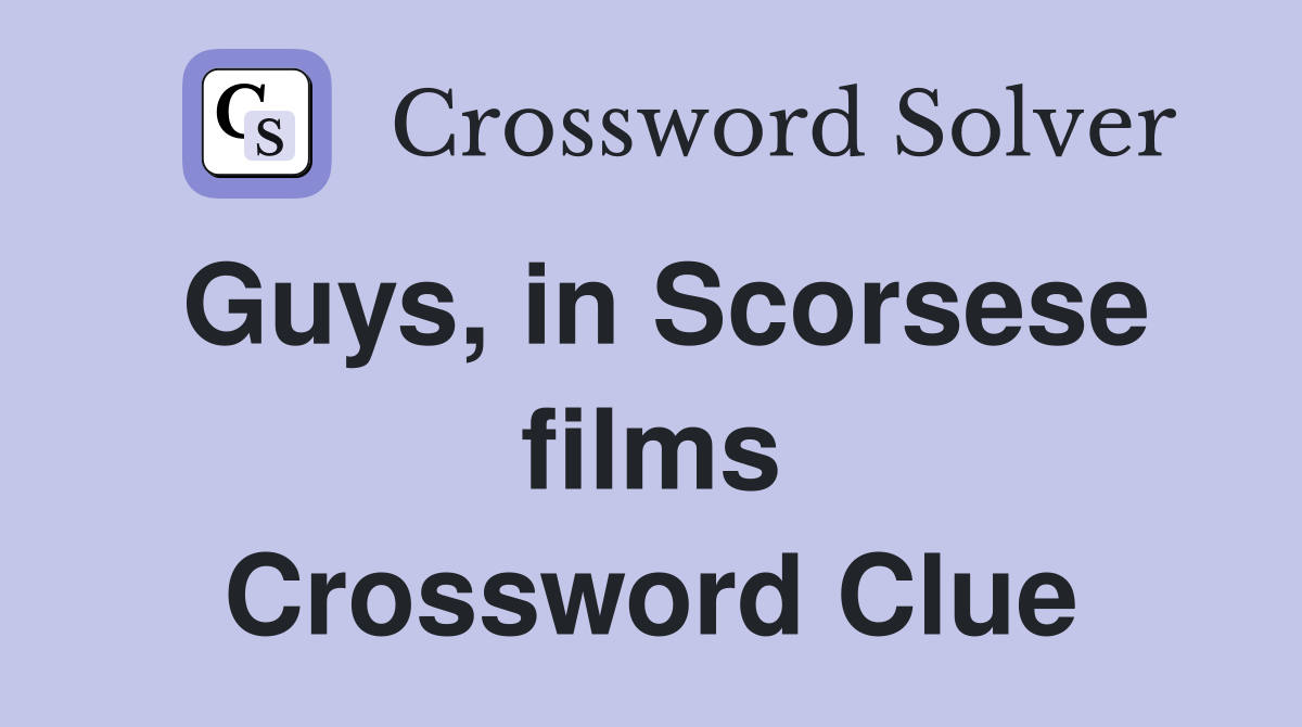 Guys, in Scorsese films Crossword Clue