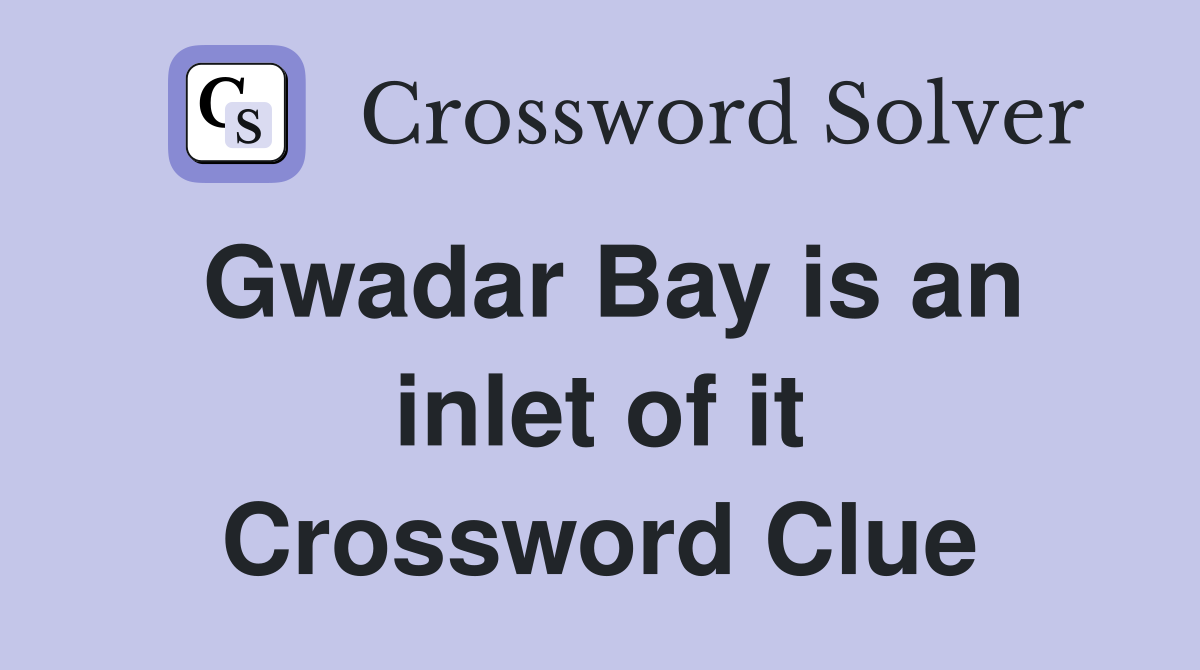 Gwadar Bay is an inlet of it Crossword Clue