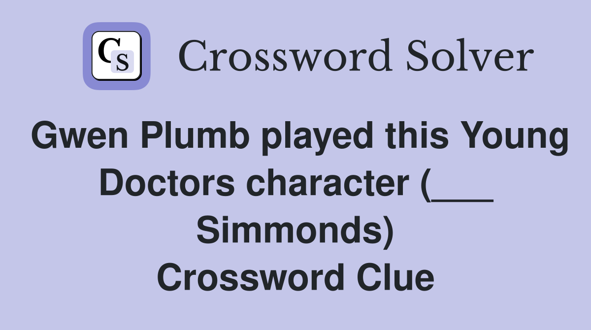 Gwen Plumb played this Young Doctors character (___ Simmonds) Crossword Clue